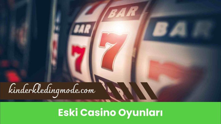 Eski Casino Oyunları