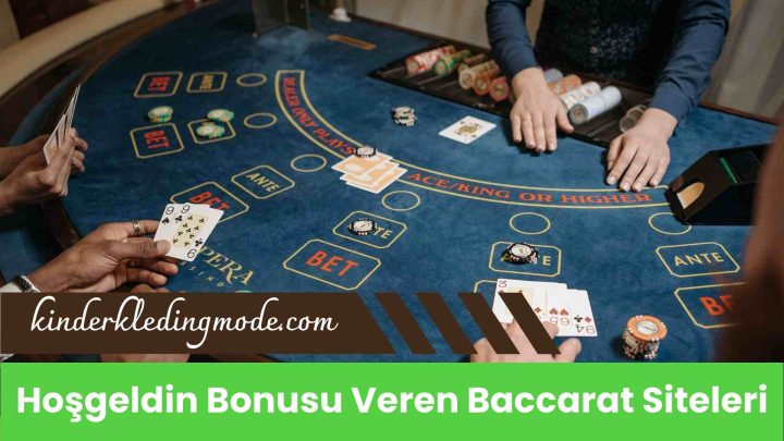 Hoşgeldin Bonusu Veren Baccarat Siteleri